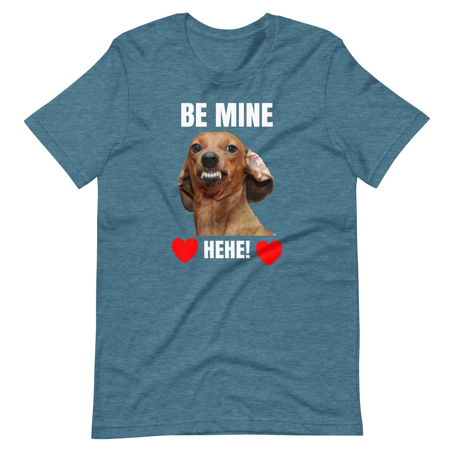 Be Mine HeHe Dog Meme T-Shirt