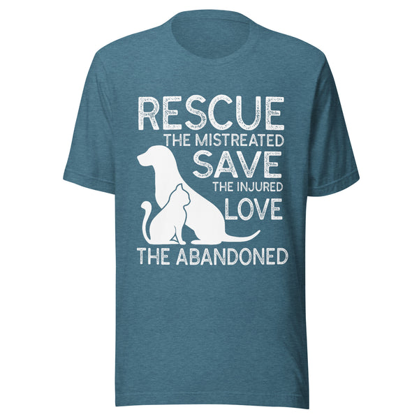 Rescue the Mistreated. Save the Injured. Love the Abandoned T-Shirt
