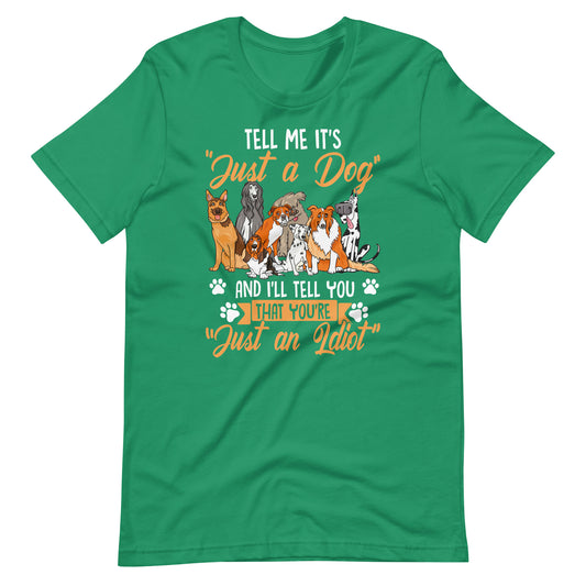 Tell Me It's Just a Dog T-Shirt