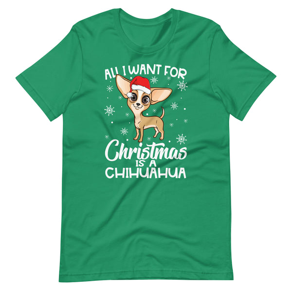 All I Want for Christmas is Chihuahua T-Shirt