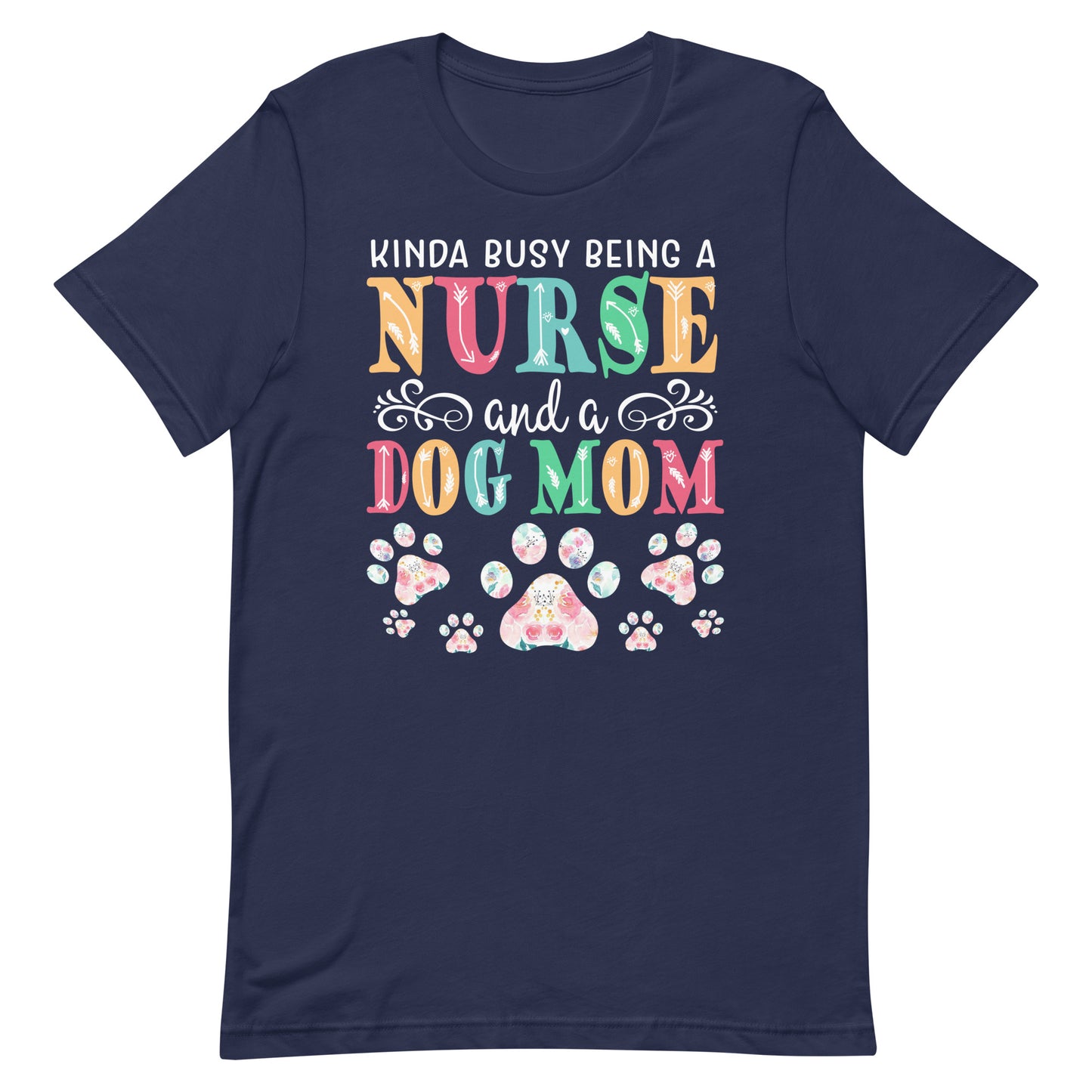 Busy Being a Nurse and a Dog Mom Tee
