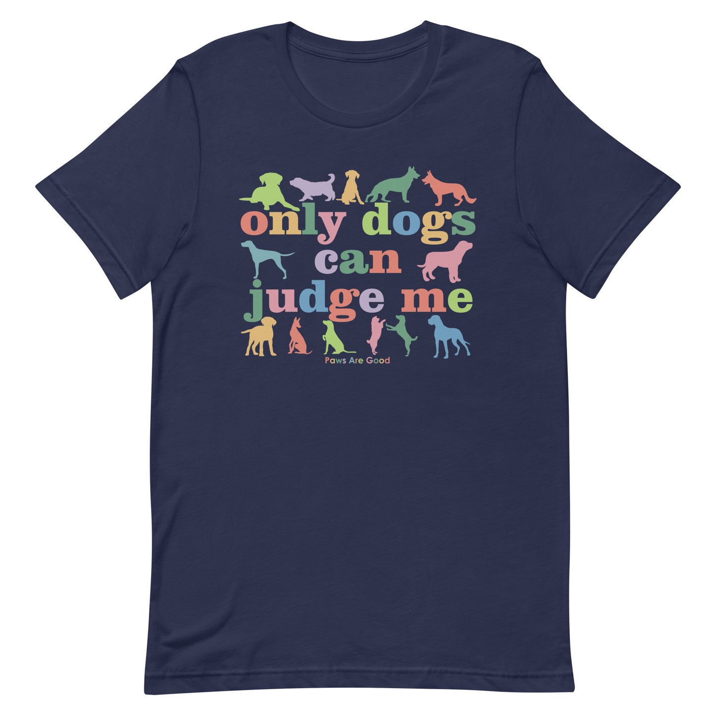 Only Dogs can Judge Me T-Shirt