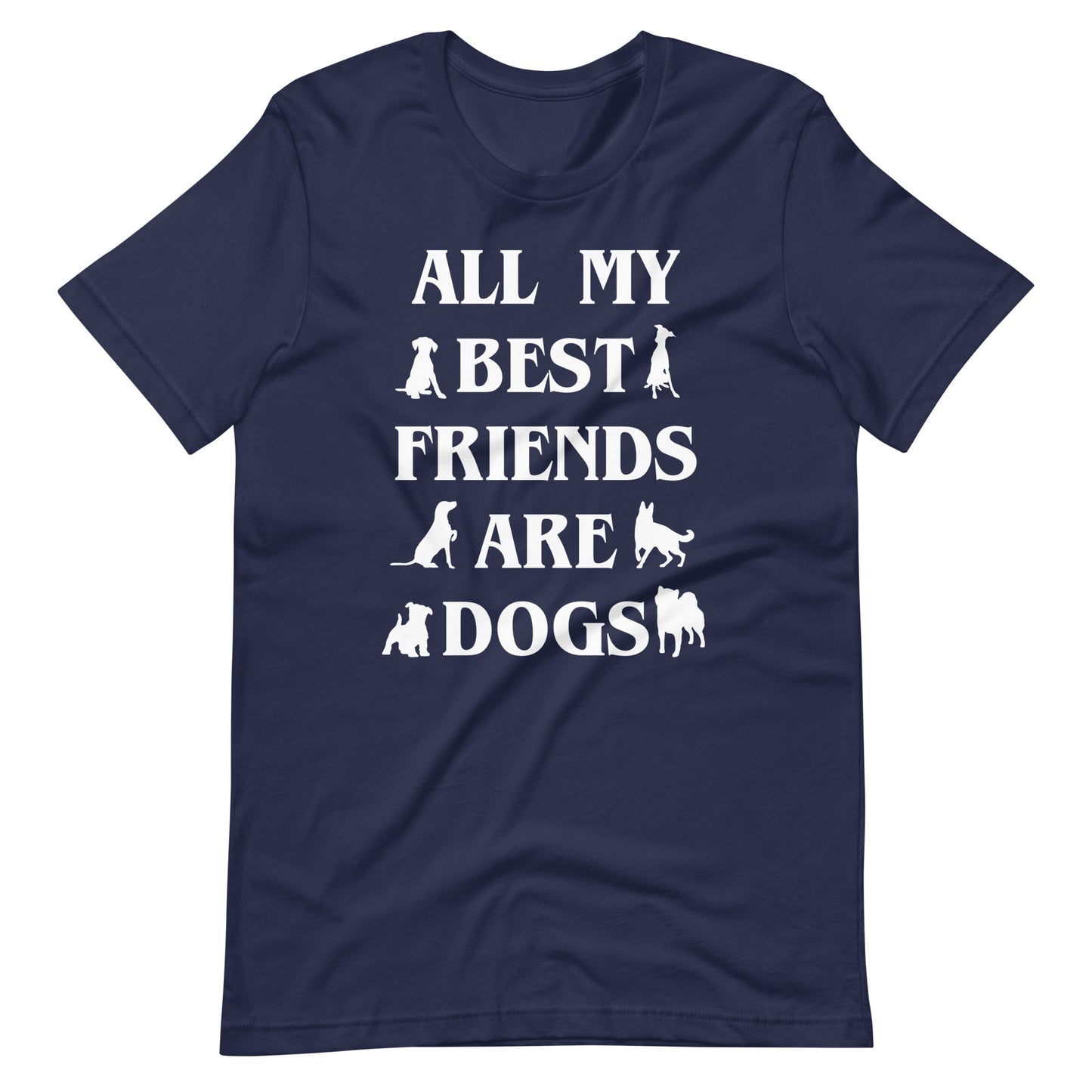 All My Best Friends are Dogs T-Shirt