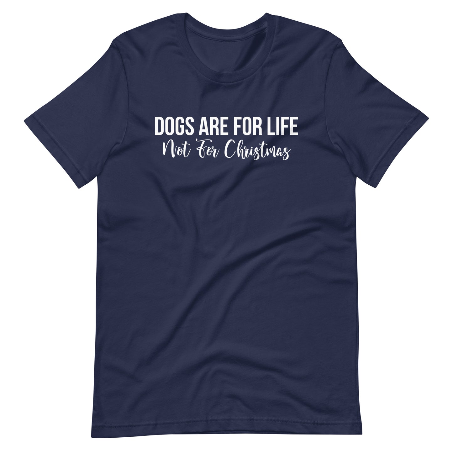 Dogs Are For Life Not For Christmas T-Shirt