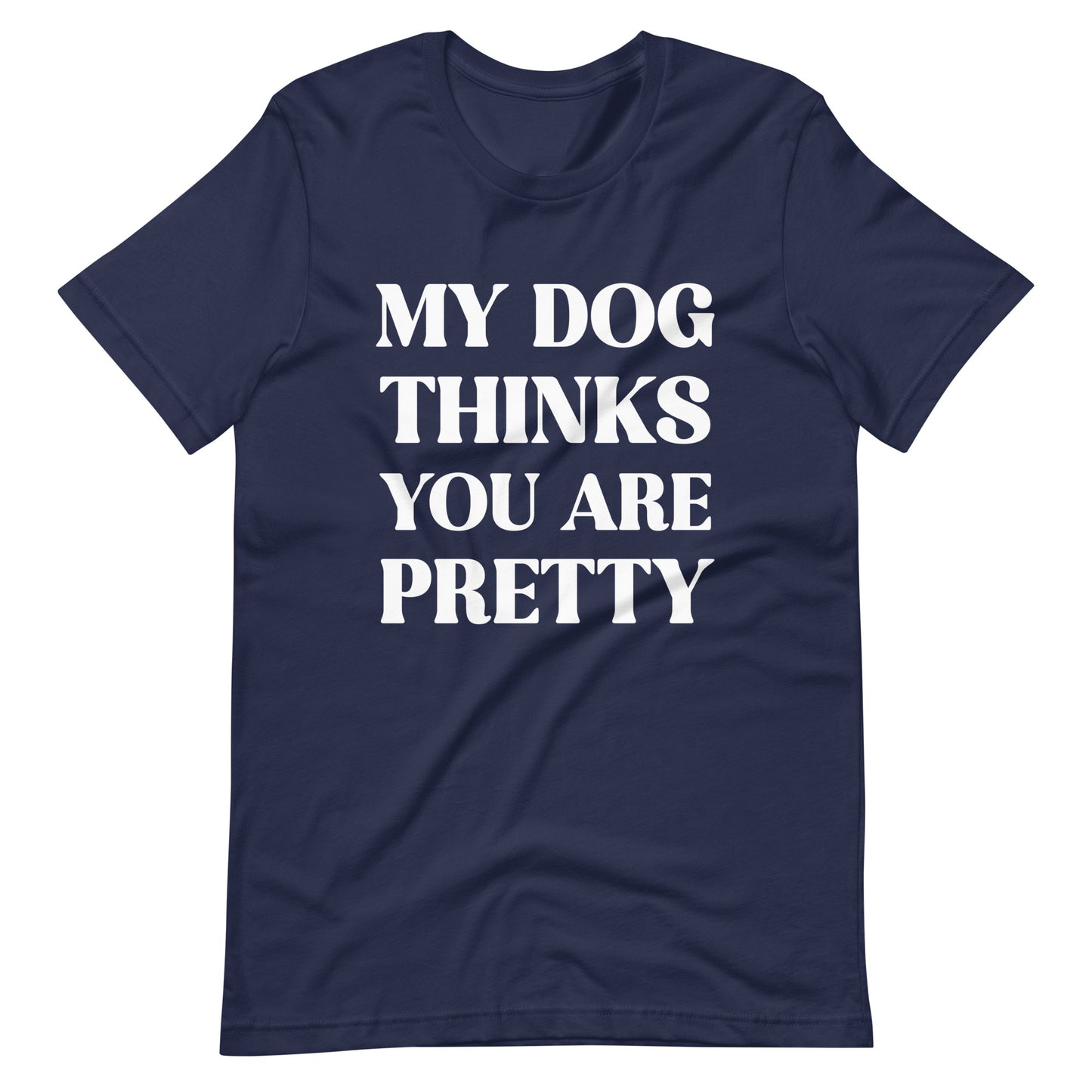My Dog Thinks You are Pretty Dog Lovers T-Shirt