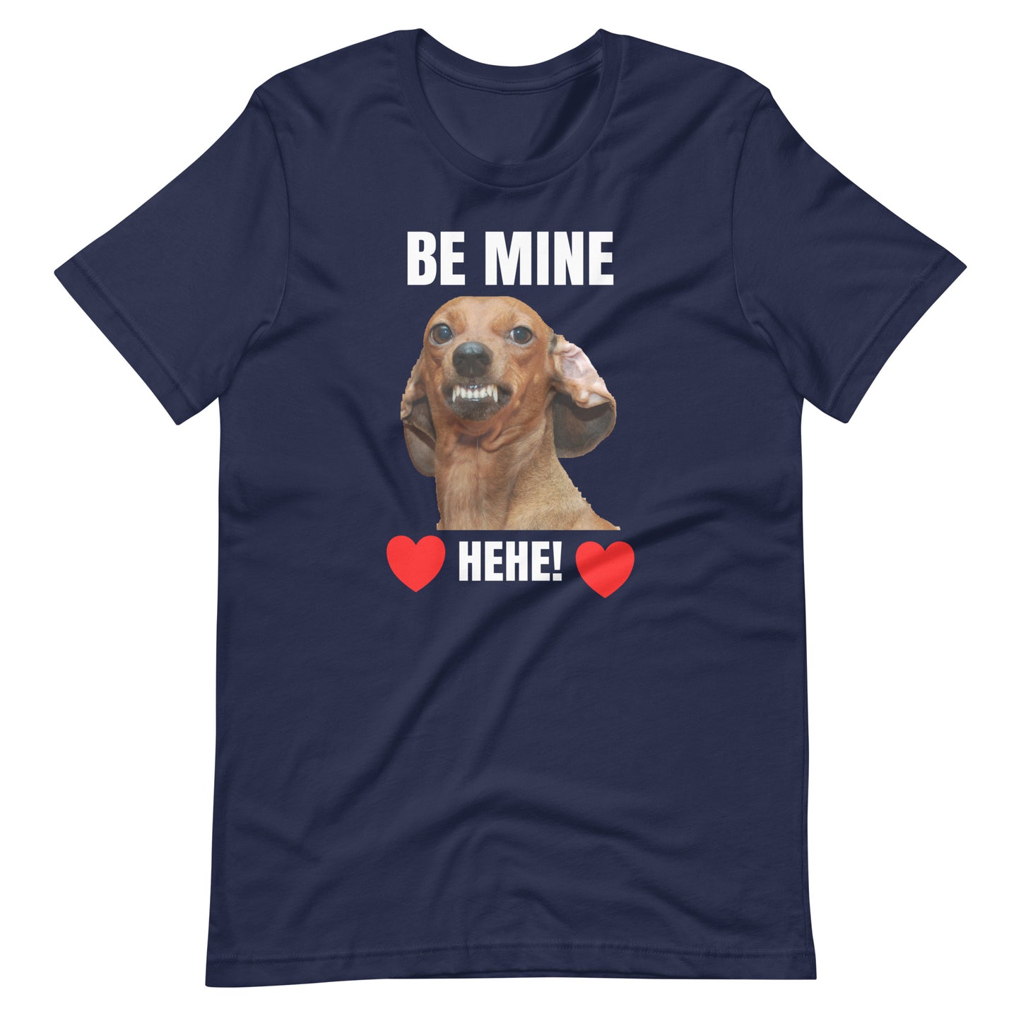 Be Mine HeHe Dog Meme T-Shirt