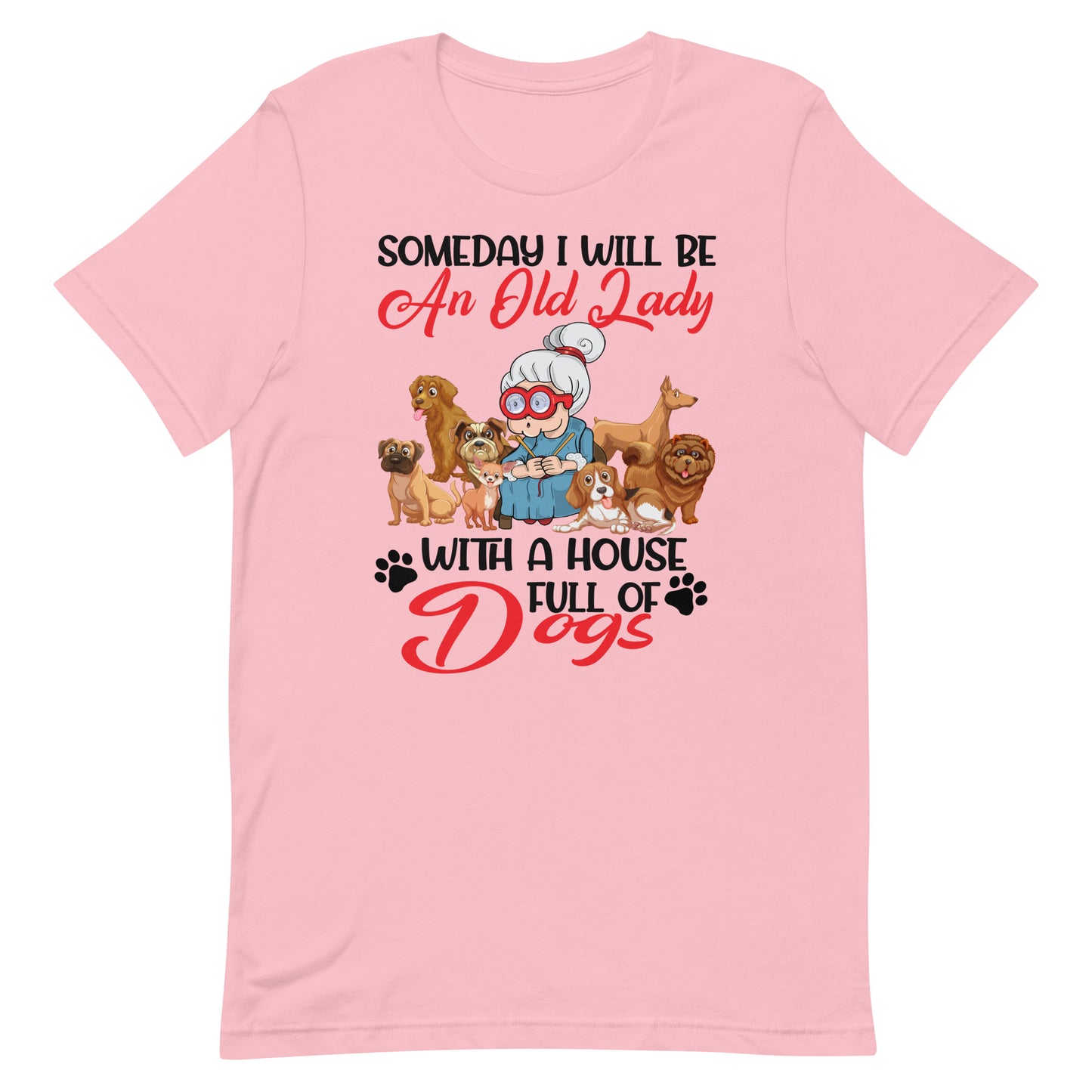 Will be an Old Lady With a House Full of Dogs T-Shirt