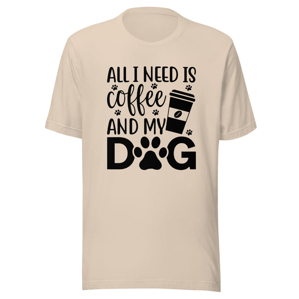 All I Need is Coffee and My Dog T-Shirt For Coffee & Dog Lovers