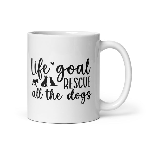 Life Goal Rescue All the Dogs Coffee Mug
