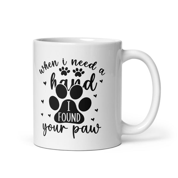 When I Needed a Hand I Found Your Paw Coffee Mug