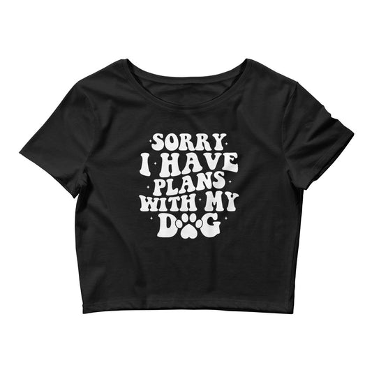 Sorry I Have Plans with My Dog Women’s Crop Tee