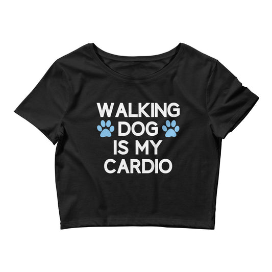Walking Dog is My Cardio Women’s Crop Tee
