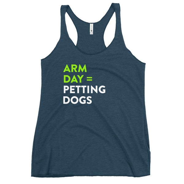 Arm Day = Petting Dogs Women's Racerback Tank