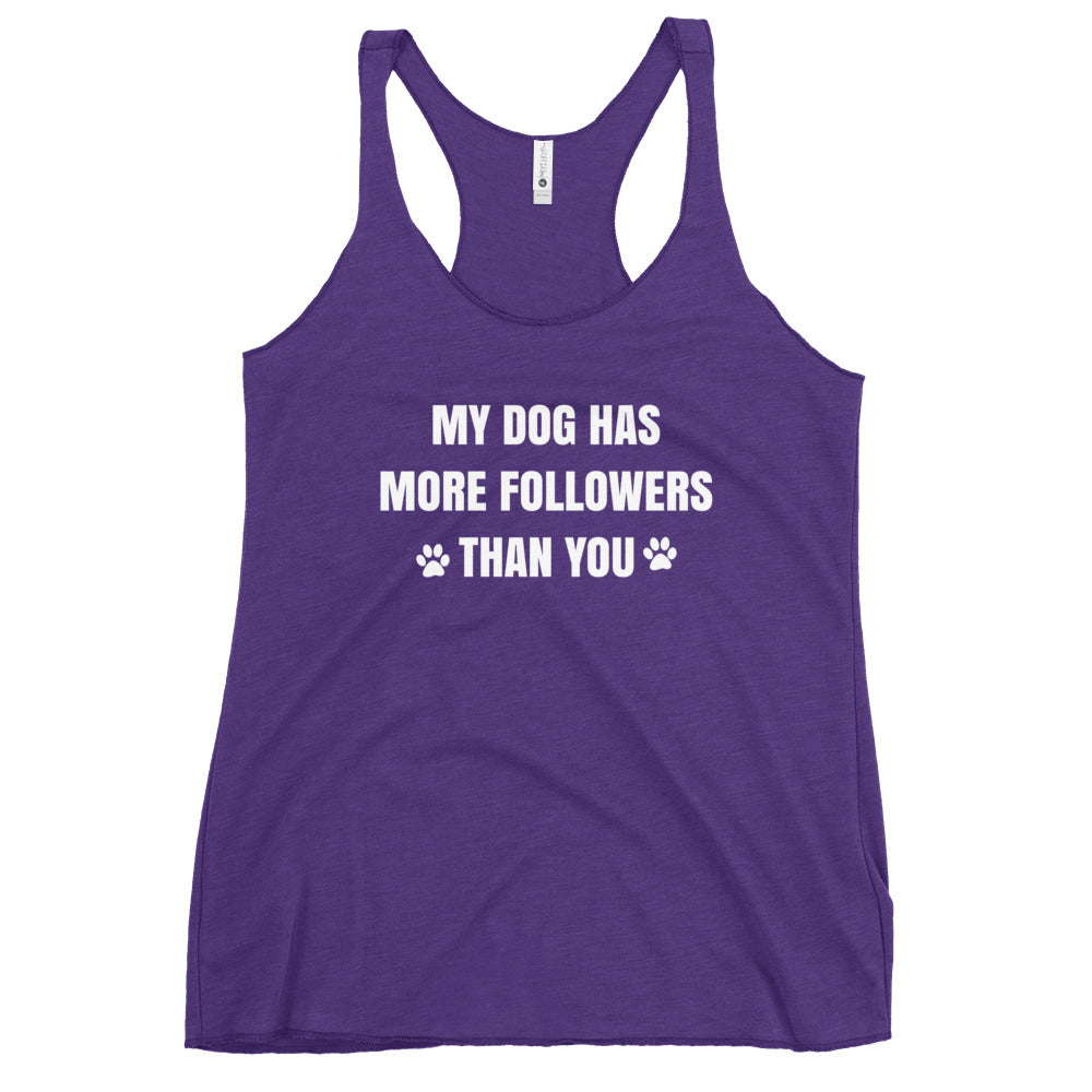 My Dog Has More Followers Than You Women's Racerback Tank