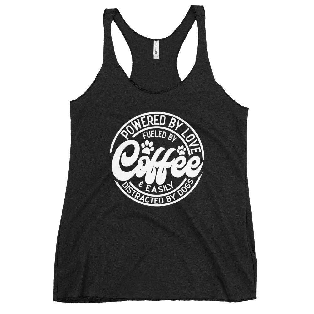 Fueled By Coffee & Easily Distracted By Dogs Women's Racerback Tank