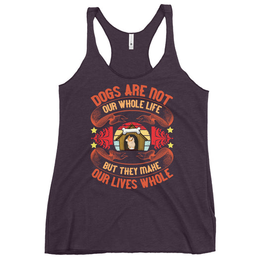 Dogs Make Our LIves Whole Women's Racerback Tank