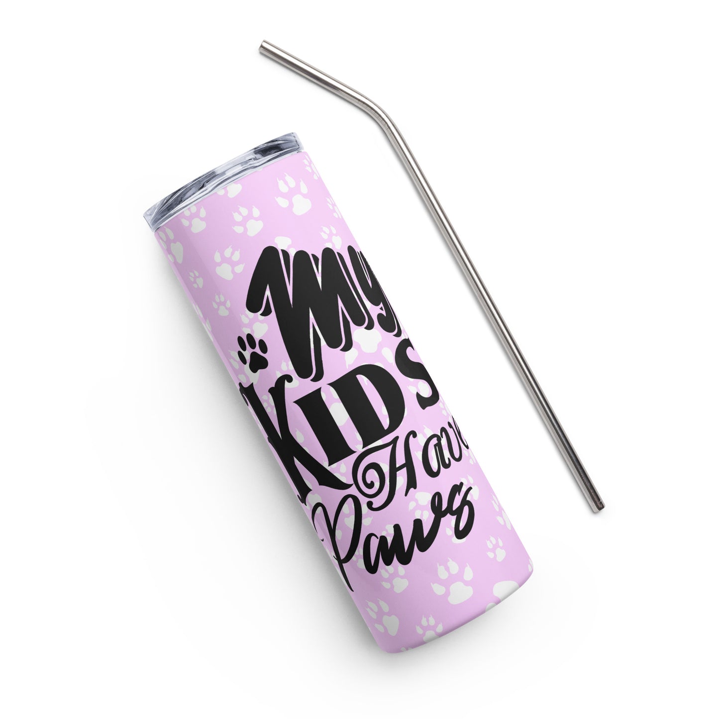 My Kids Have Paws Stainless steel Tumbler