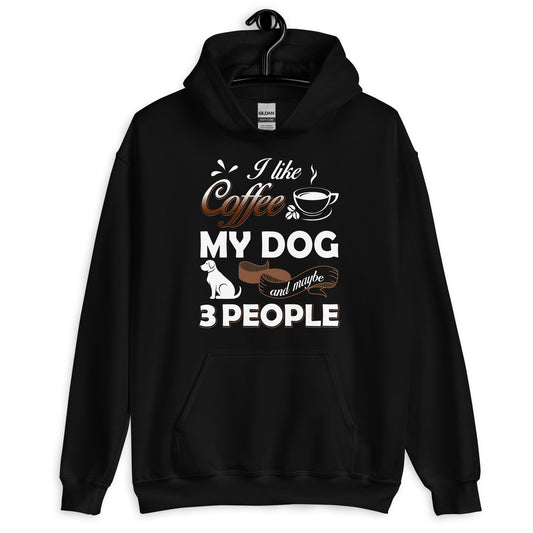 I Like Coffee My Dog and May Be 3 People Hoodie