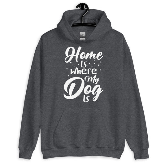 Home is Where my Dog Is Hoodie