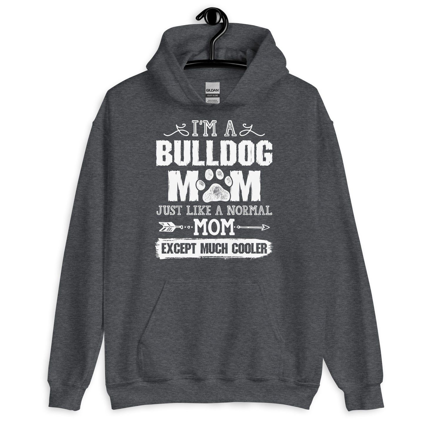 I'M a Bulldog Mom Just Like a Normal Mom Except Much Cooler Hoodie