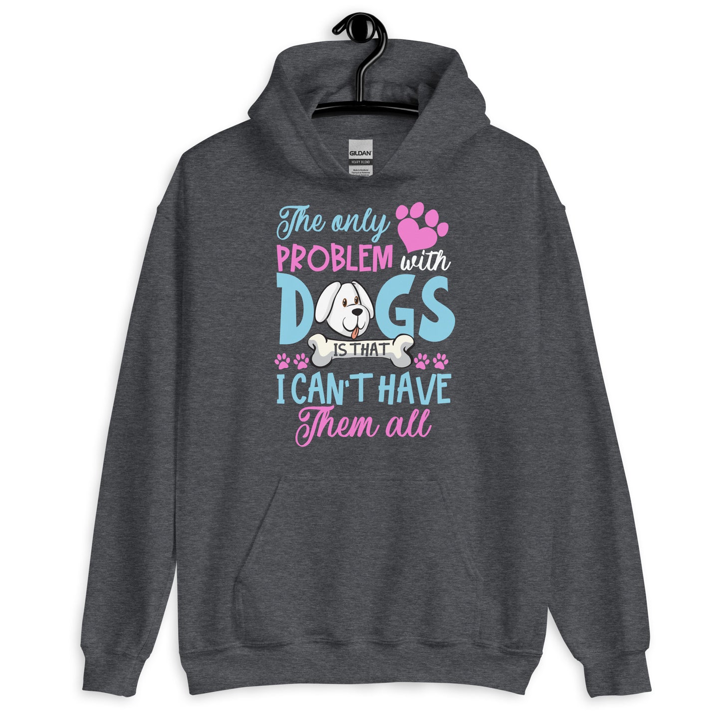 I Can't Have Them All Dog Lovers Hoodie