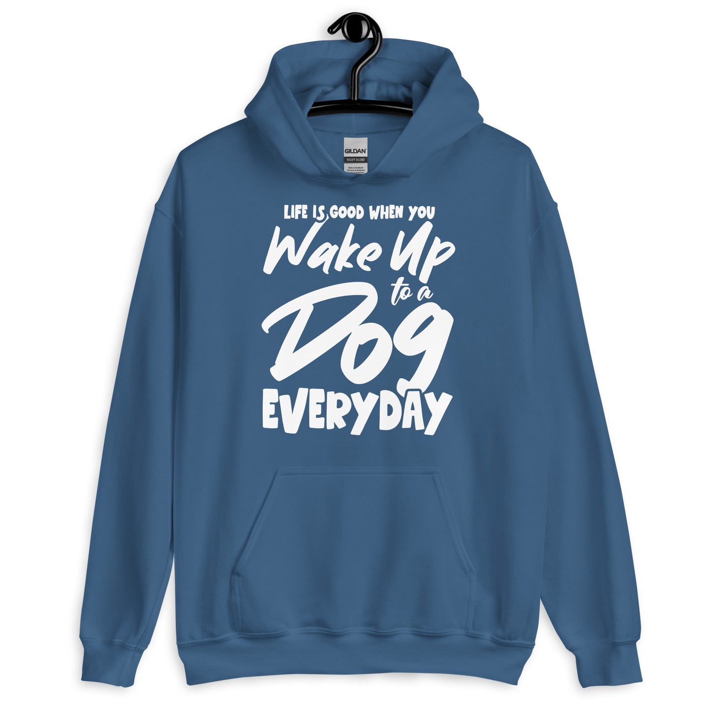 Life is Good When You Wake Up to a Dog Everyday Hoodie
