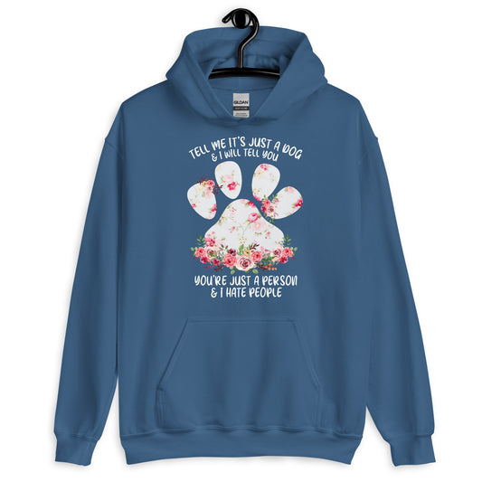Tell Me It's Just a Dog Hoodie