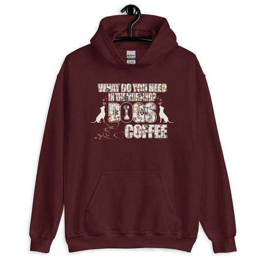 What Do You Need in The Morning? Dogs & Coffee Hoodie