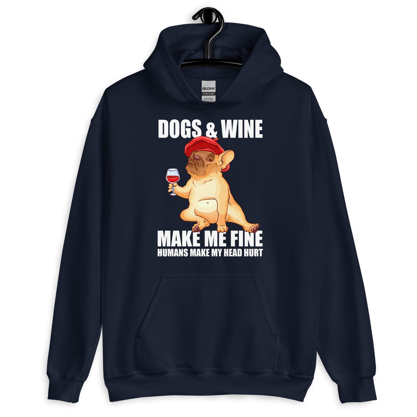 Dogs and Wine Make Me Fine Humans Make My Head Hurt Hoodie