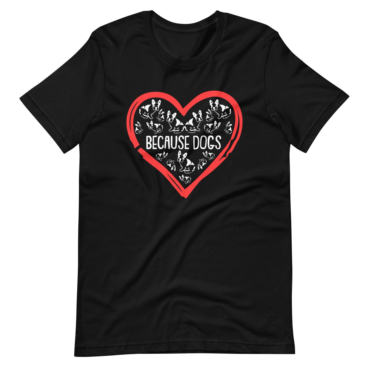 Because Dogs in Heart T-Shirt