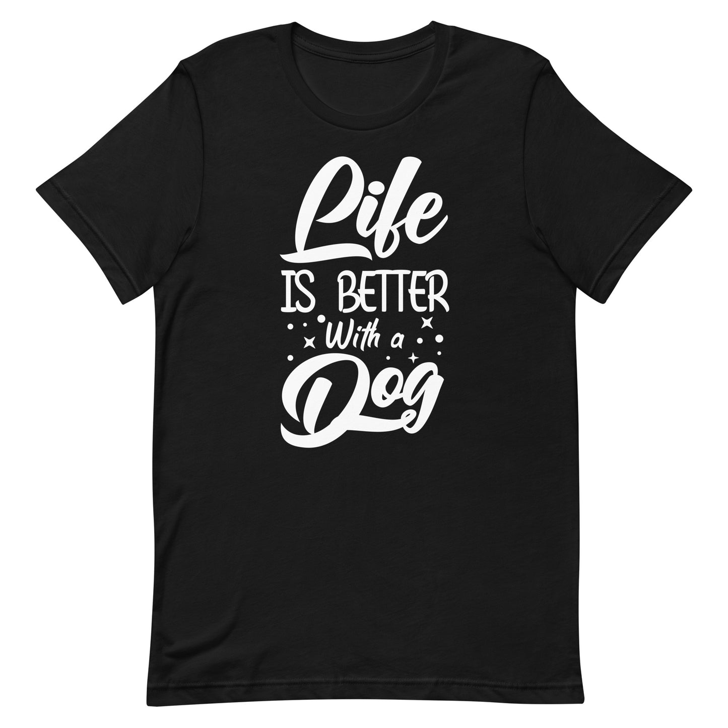 Life is Better With a Dog T-Shirt