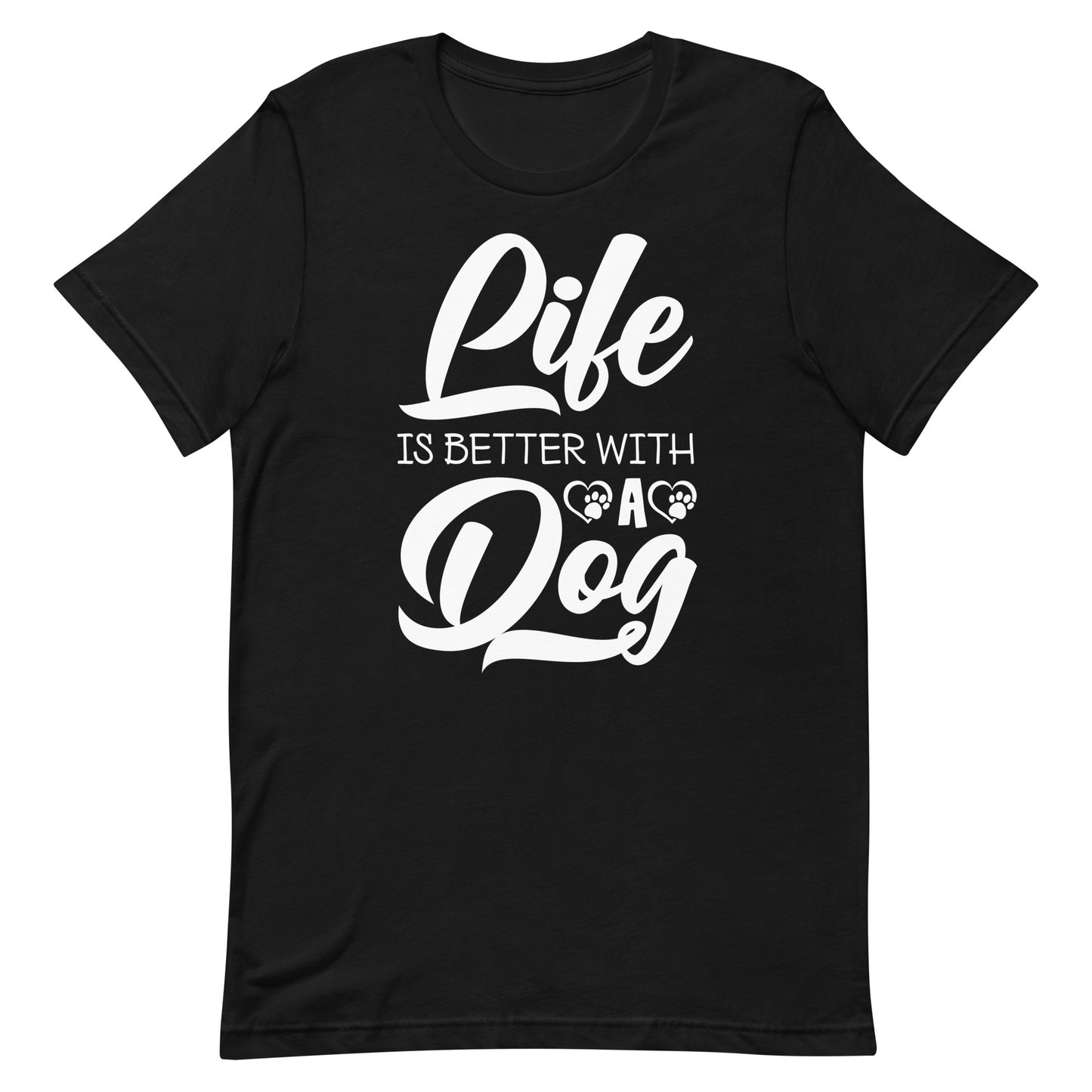 Life is Better with a Dog T-Shirt