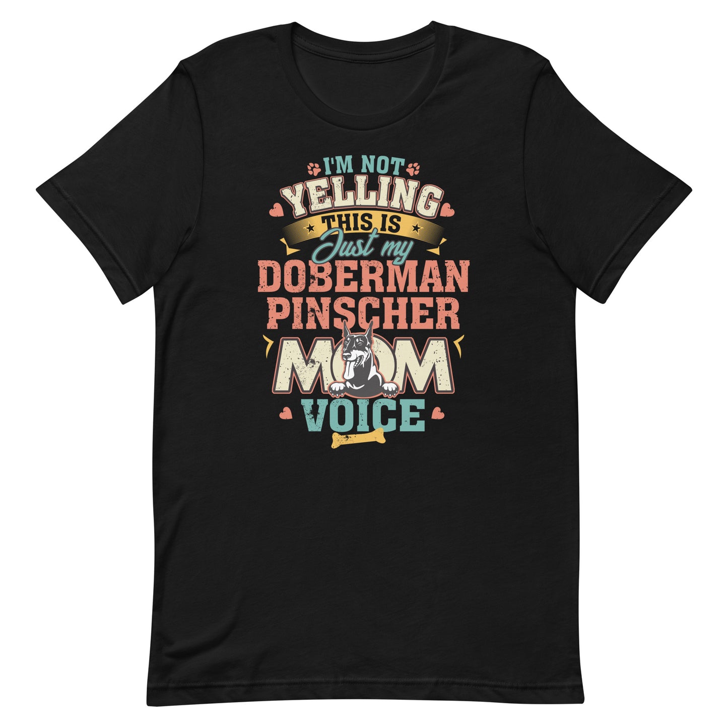 I'M Not Yelling This is Just My Doberman Mom Voice T-Shirt