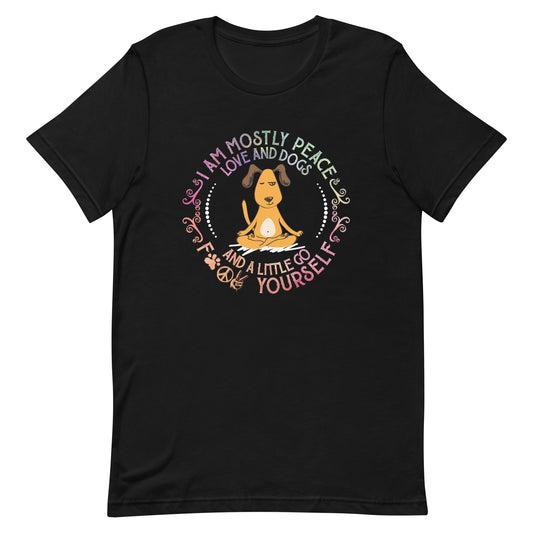I Am Mostly Peace Love and Dogs Yoga T-Shirt