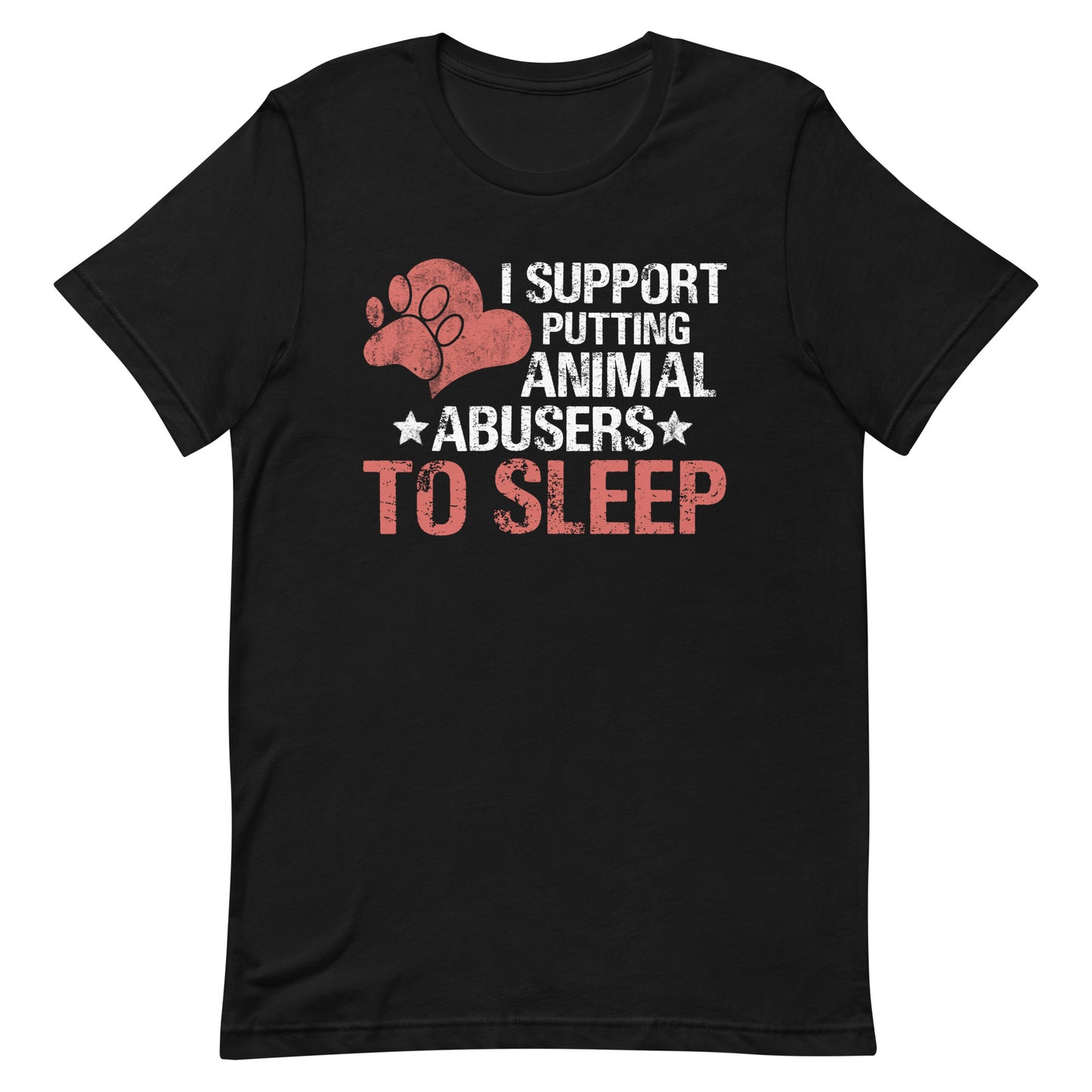 I Support Putting Animal Abusers to Sleep T-Shirt