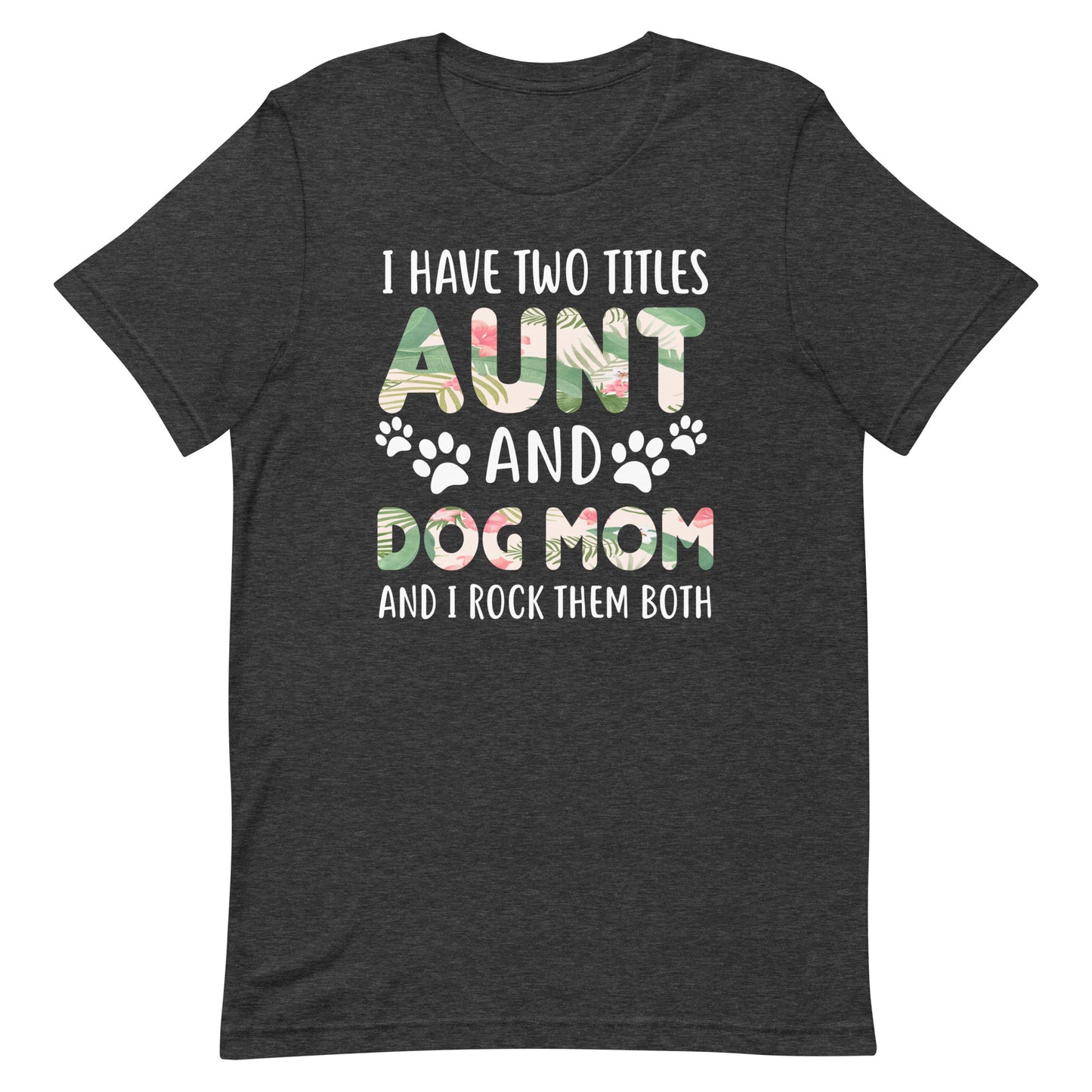 Aunt and Dog Mom I Rock Them Both T-Shirt