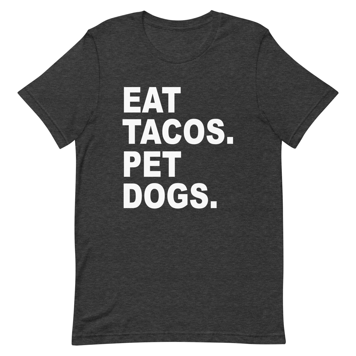 Eat Tacos Pet Dogs T-Shirt