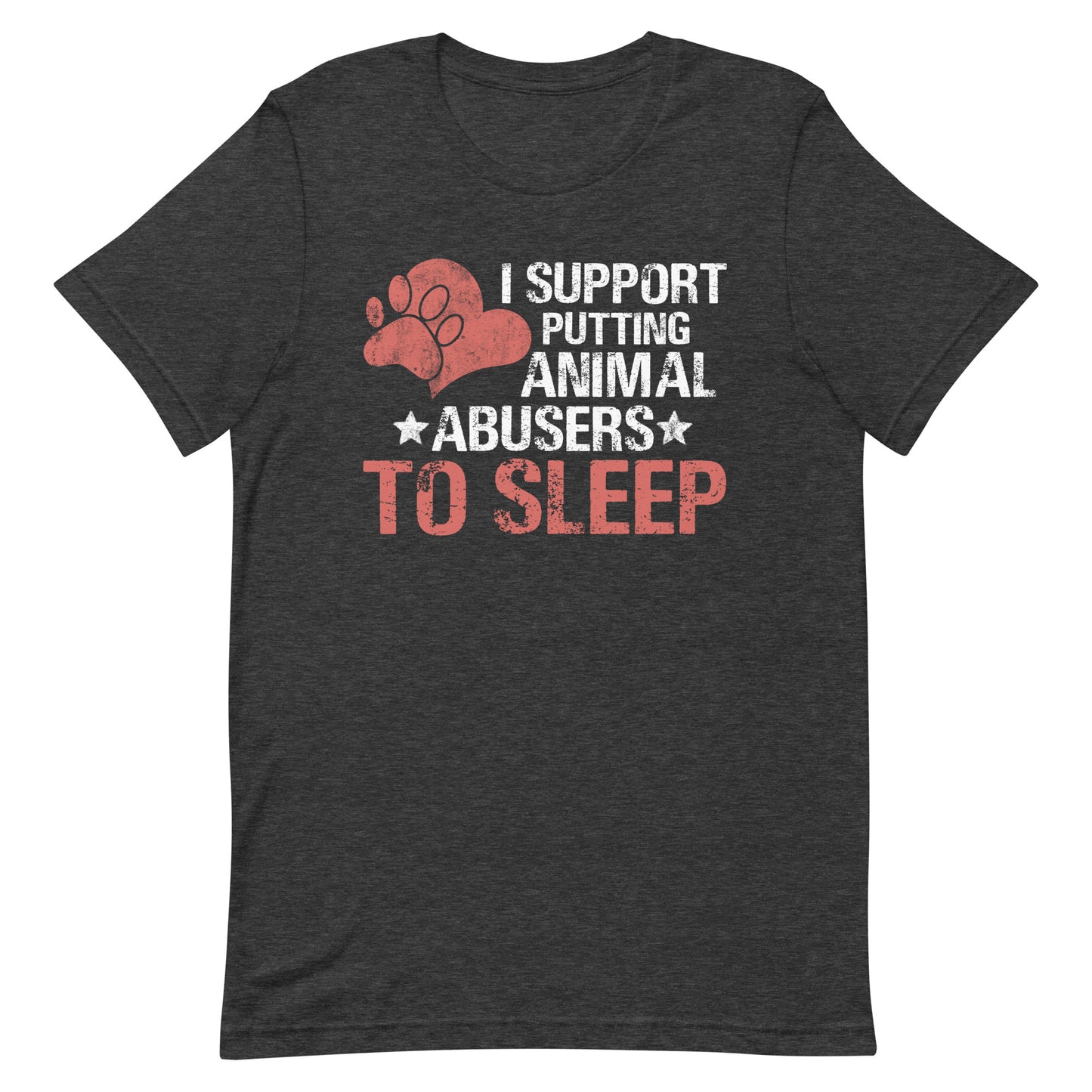 I Support Putting Animal Abusers to Sleep T-Shirt