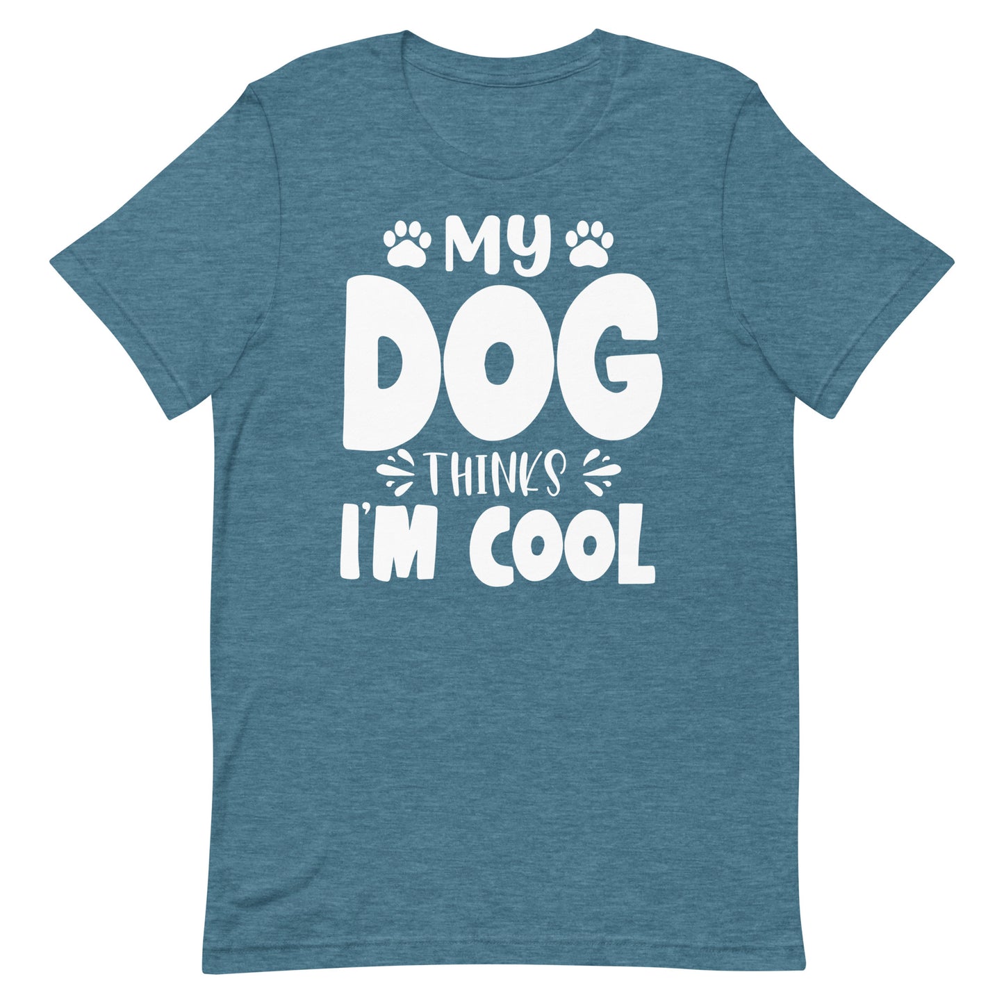 My Dog Thinks I Am Cool T-Shirt