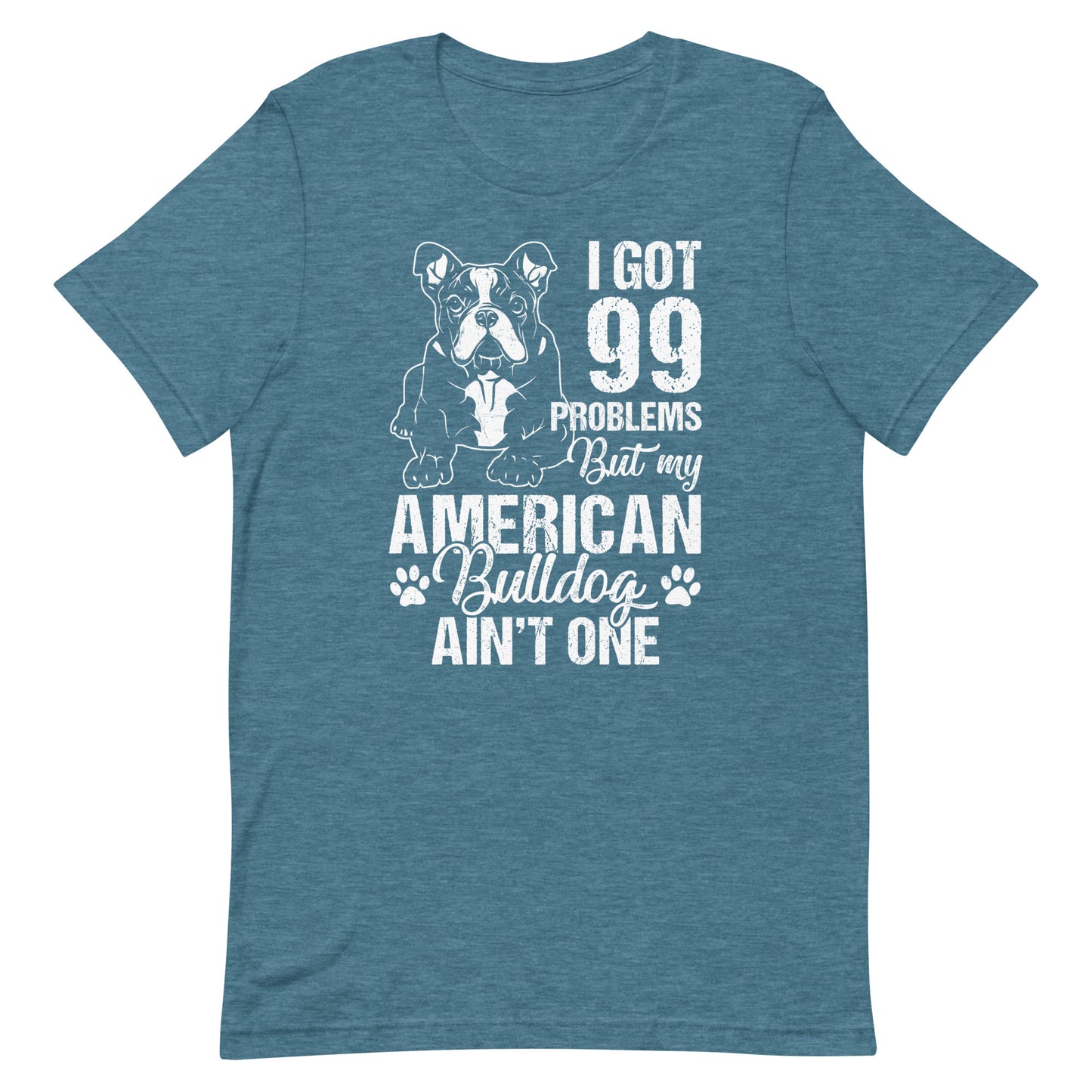 I Got 99 Problems But My American Bulldog T-Shirt