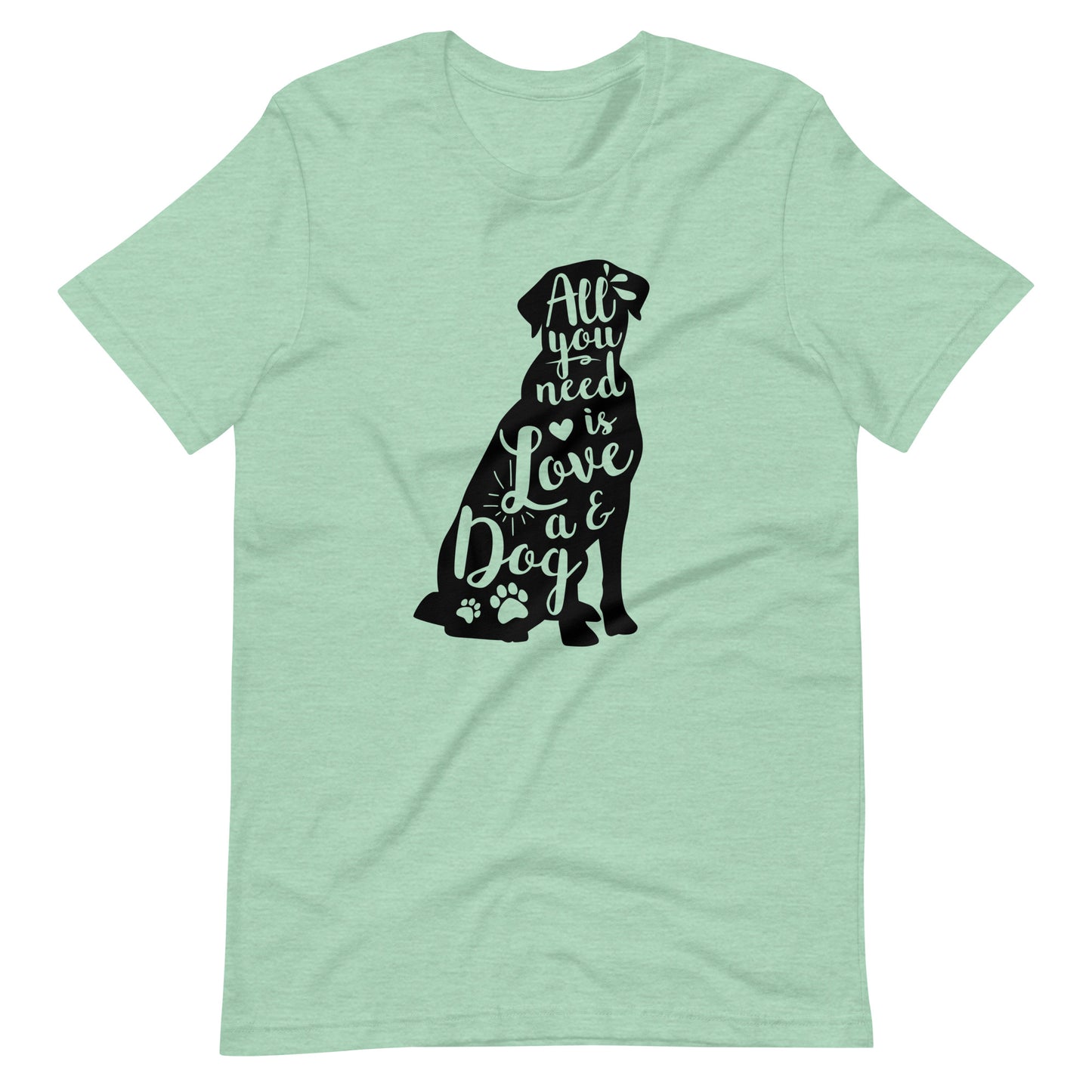 All You Need Is Love And a Dog T-Shirt for Dog Lovers