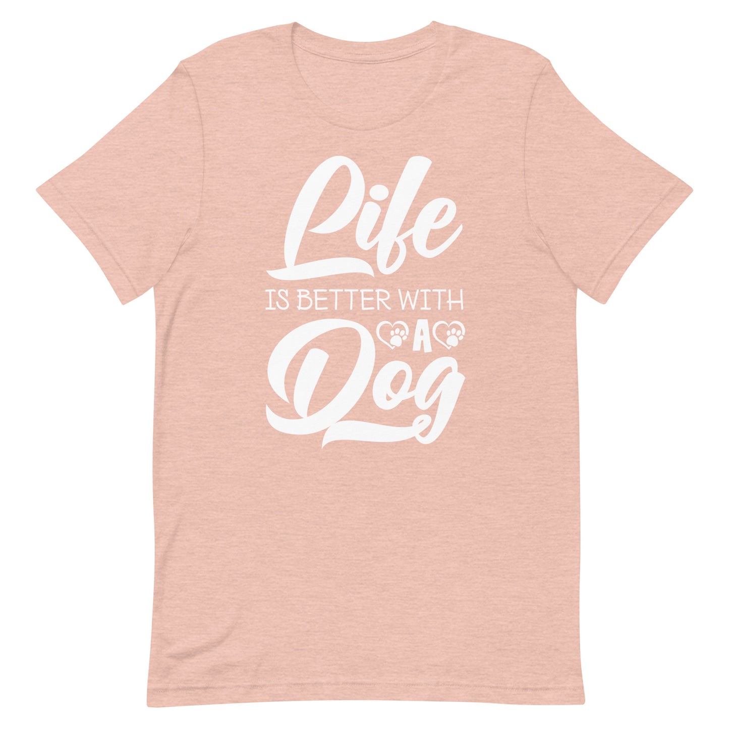 Life is Better with a Dog T-Shirt