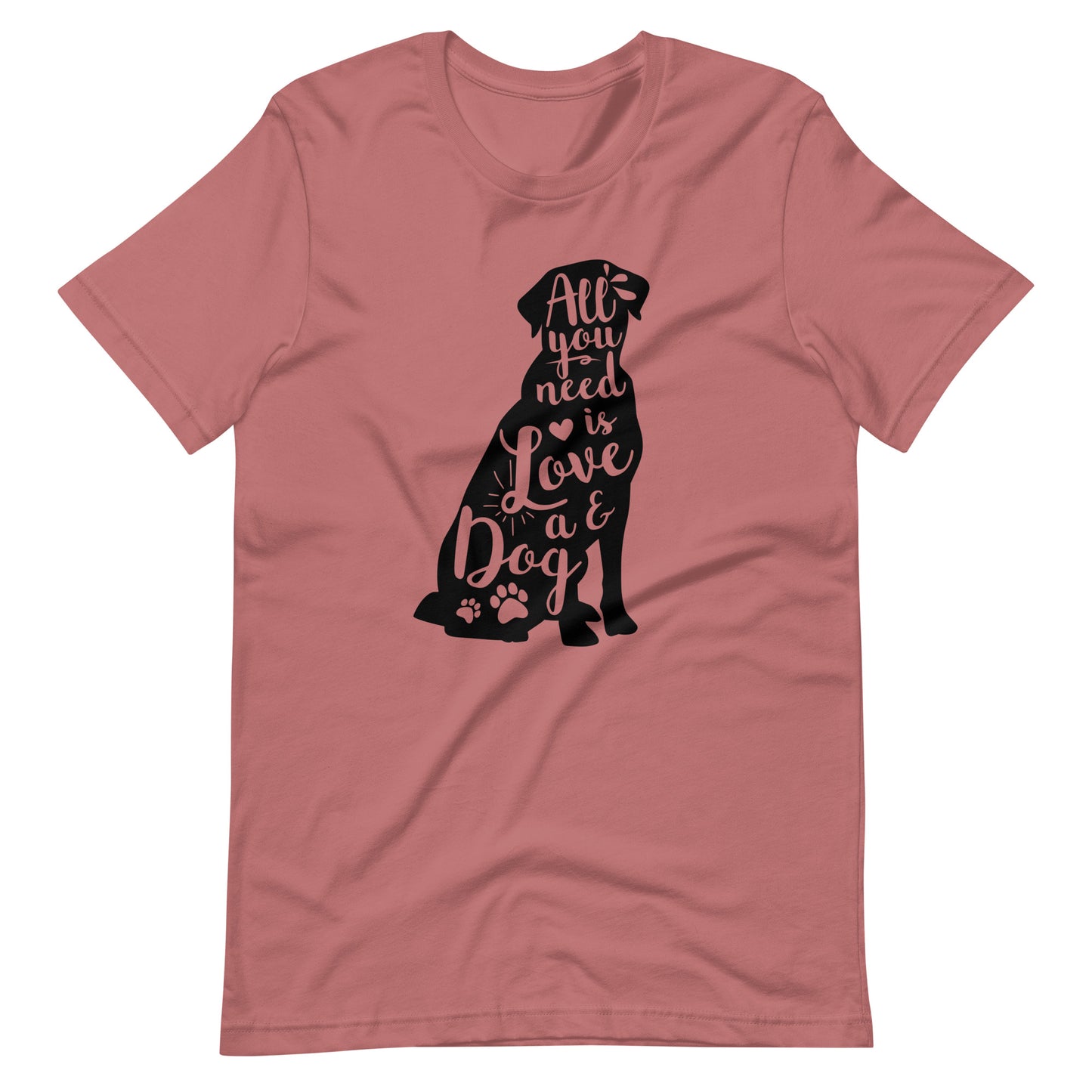 All You Need Is Love And a Dog T-Shirt for Dog Lovers