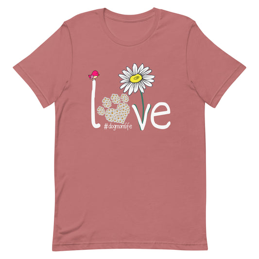 Love Dog Mom Life T-Shirt