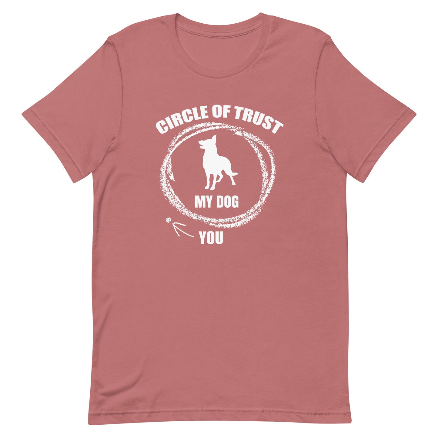 Circle of Trust My Dog In You Out T-Shirt