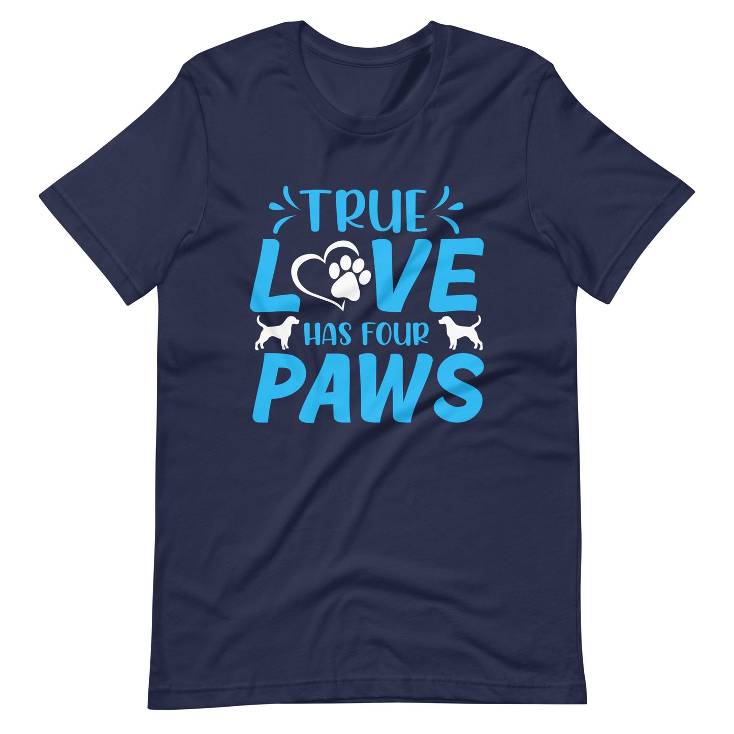 True Love Has Four Paws T-Shirt