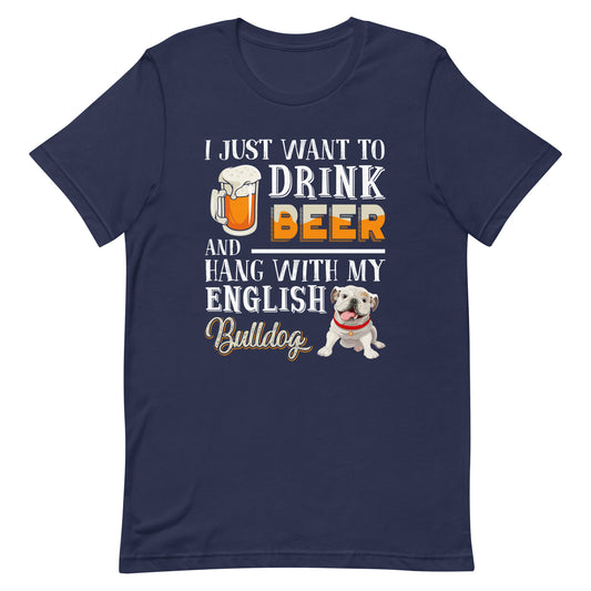 Drink Beer and Hang With My English Bulldog T-Shirt