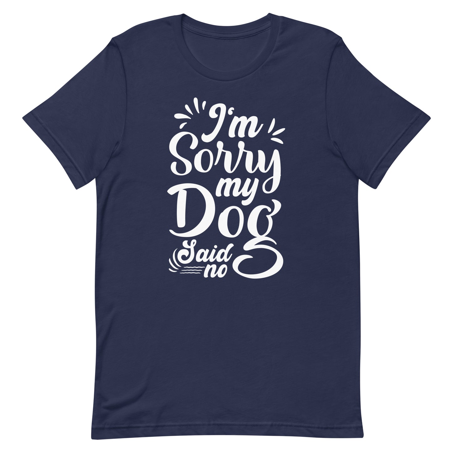 I'm Sorry My Dog Said No T-Shirt