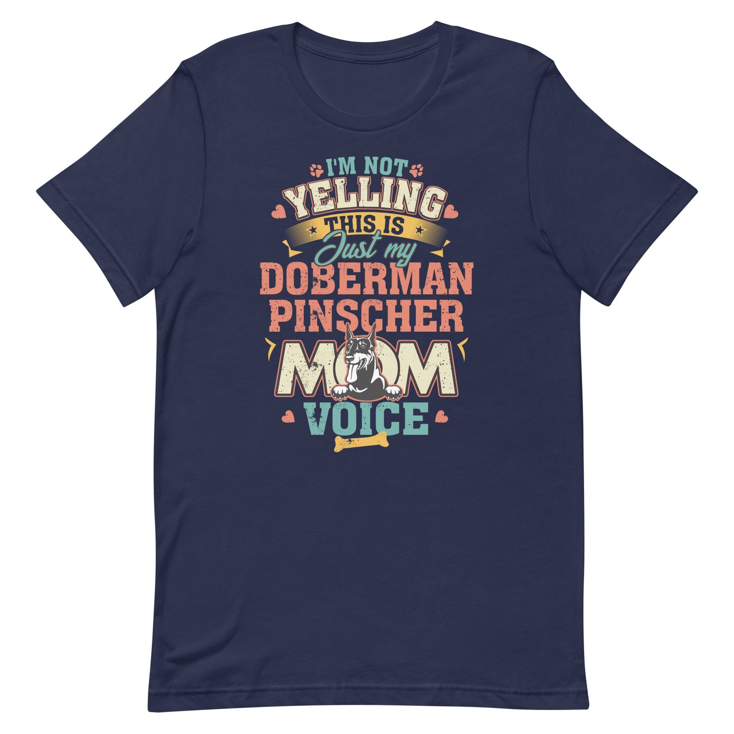 I'M Not Yelling This is Just My Doberman Mom Voice T-Shirt