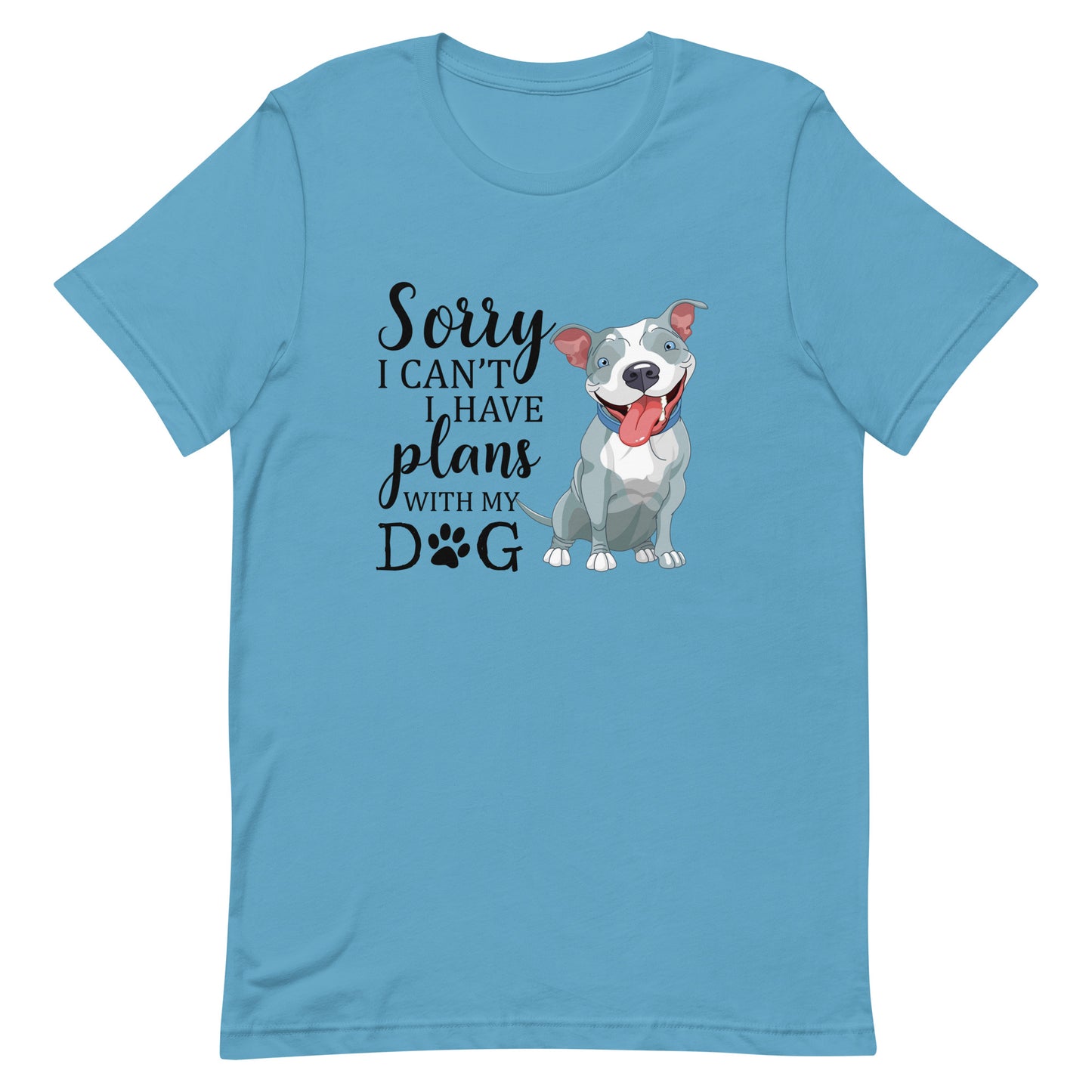 Sorry I Can't I Have Plans with My Dog T-Shirt